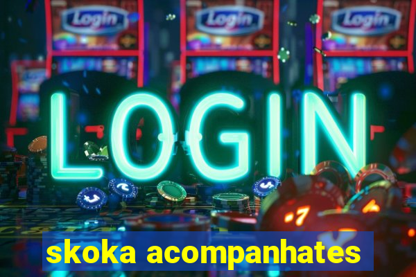 skoka acompanhates